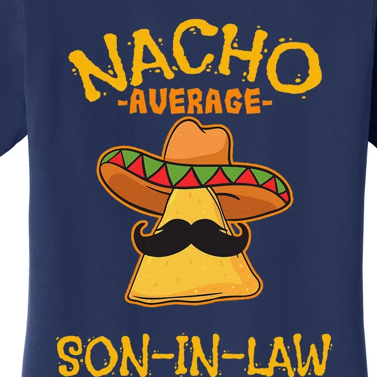 Nacho Average Soninlaw Mexican Dish Husband Cinco De Mayo Women's T-Shirt