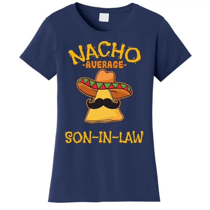 Nacho Average Soninlaw Mexican Dish Husband Cinco De Mayo Women's T-Shirt