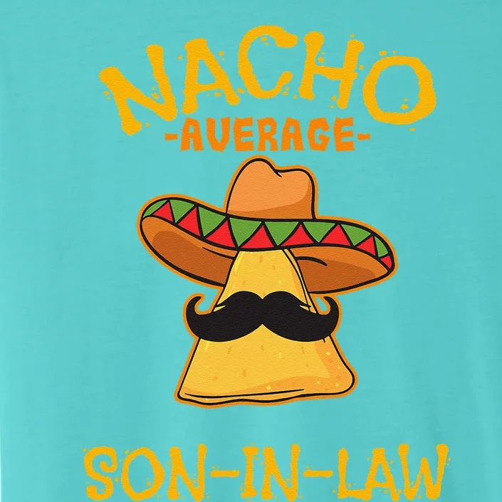 Nacho Average Soninlaw Mexican Dish Husband Cinco De Mayo ChromaSoft Performance T-Shirt