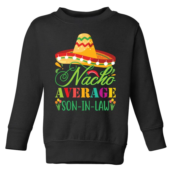 Nacho Average Son In Law Toddler Sweatshirt