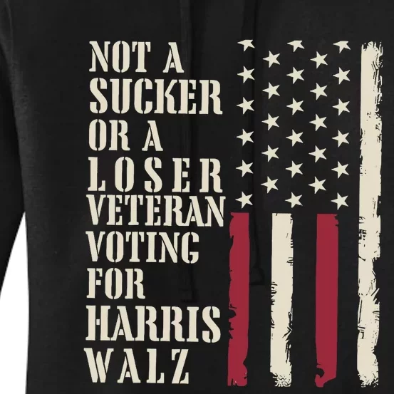 Not A Sucker Or A Loser Veterans Voting For Harris Walz 2024 Women's Pullover Hoodie