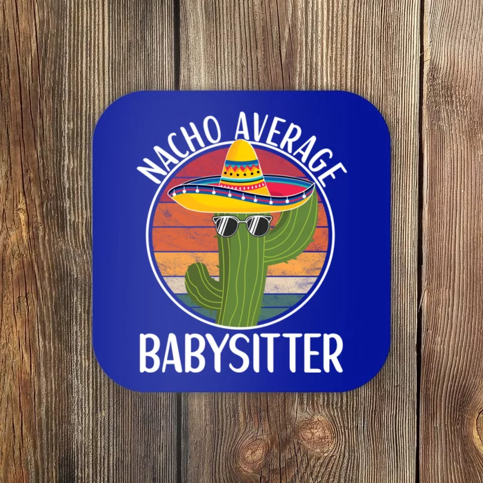 Nacho Average Sitter Humor Hilarious Sitter Saying Gift Coaster