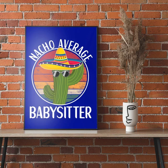 Nacho Average Sitter Humor Hilarious Sitter Saying Gift Poster