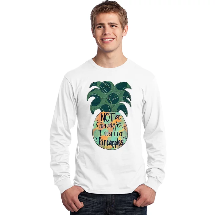 Not A Swinger I Just Like Pineapples Long Sleeve Shirt