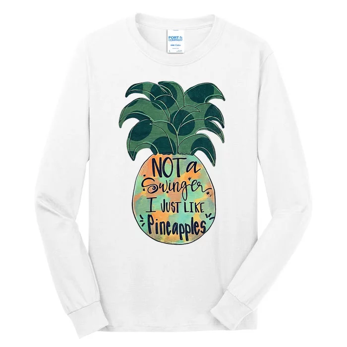 Not A Swinger I Just Like Pineapples Tall Long Sleeve T-Shirt