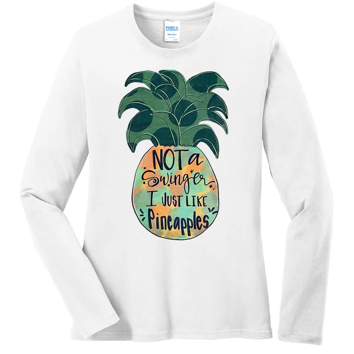 Not A Swinger I Just Like Pineapples Ladies Long Sleeve Shirt