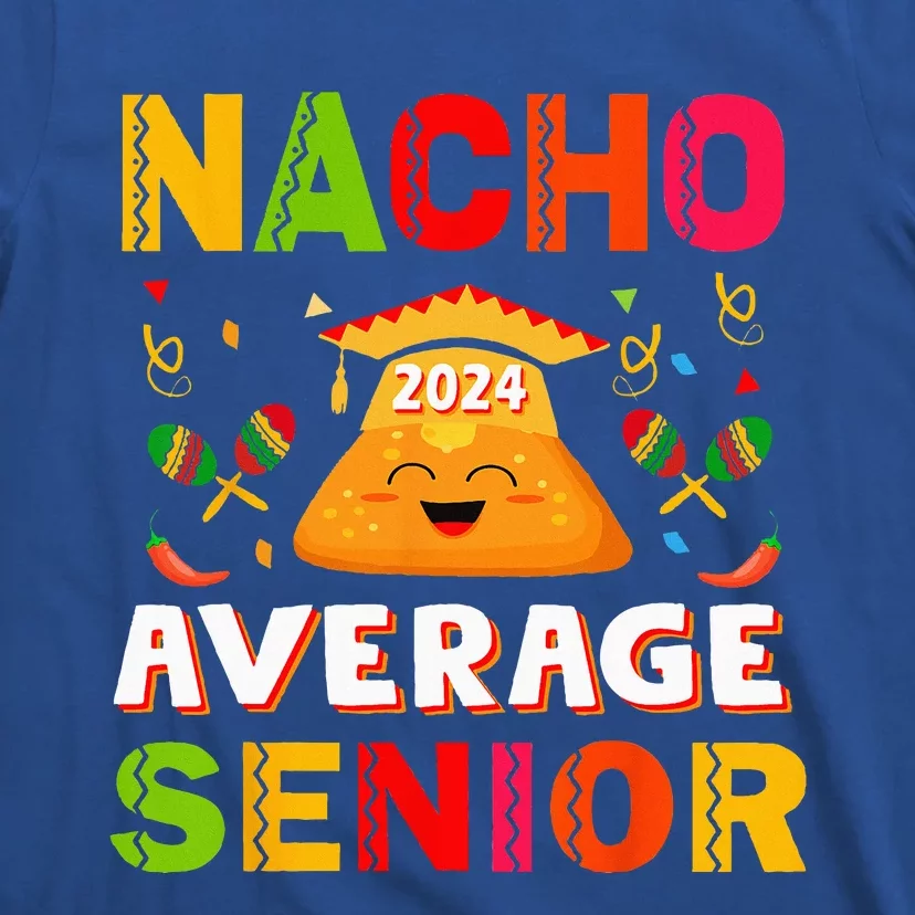 Nacho Average Senior Class Of 2024 Mexican Seniors School T-Shirt