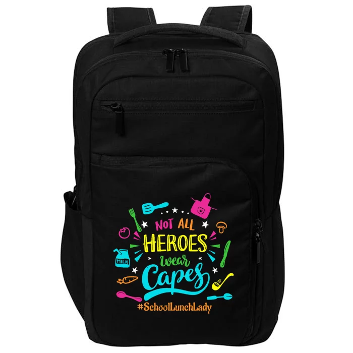 Not All Superheroes Wear Capes Lunch Lady Cafeteria Worker Impact Tech Backpack