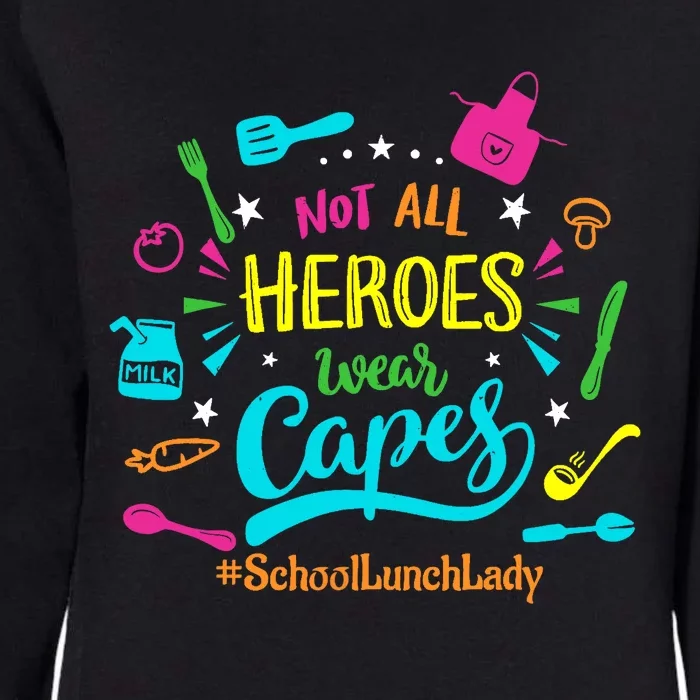 Not All Superheroes Wear Capes Lunch Lady Cafeteria Worker Womens California Wash Sweatshirt