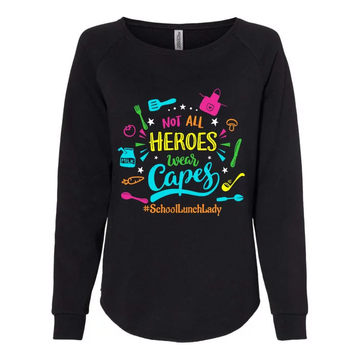 Not All Superheroes Wear Capes Lunch Lady Cafeteria Worker Womens California Wash Sweatshirt