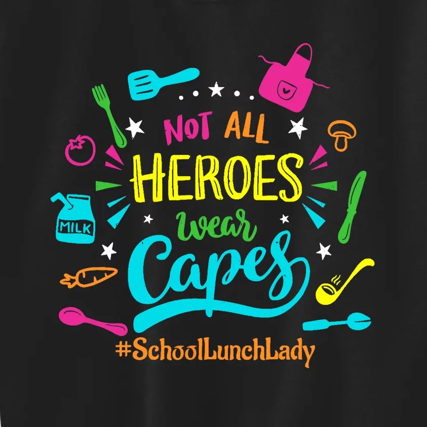 Not All Superheroes Wear Capes Lunch Lady Cafeteria Worker Kids Sweatshirt