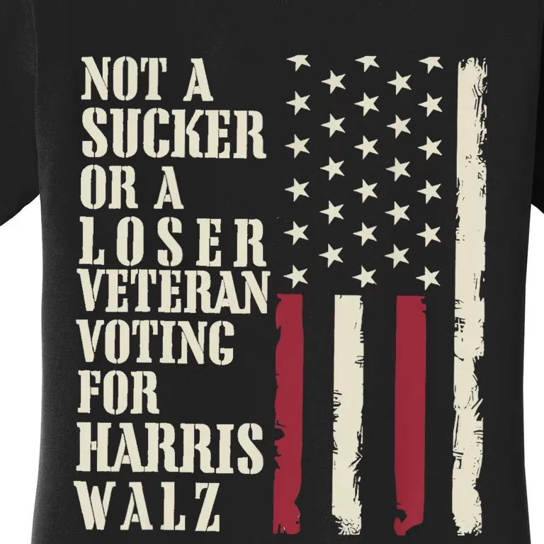 Not A Sucker Or A Loser Veterans Voting For Harris Walz 2024 Women's T-Shirt