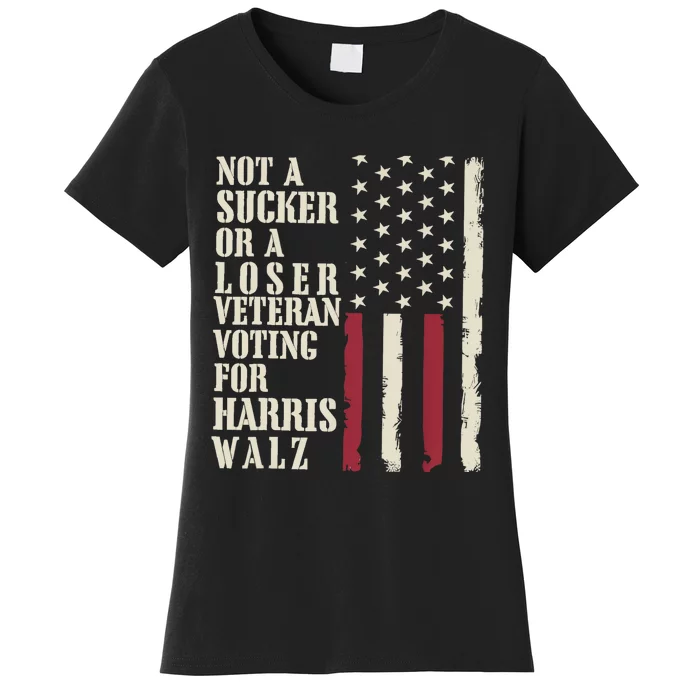 Not A Sucker Or A Loser Veterans Voting For Harris Walz 2024 Women's T-Shirt