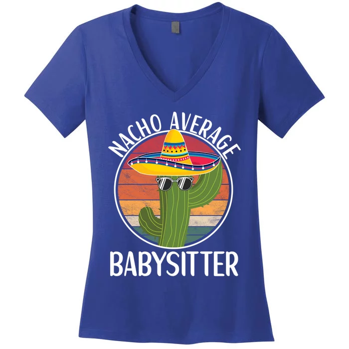 Nacho Average Sitter Humor Hilarious Sitter Saying Gift Women's V-Neck T-Shirt