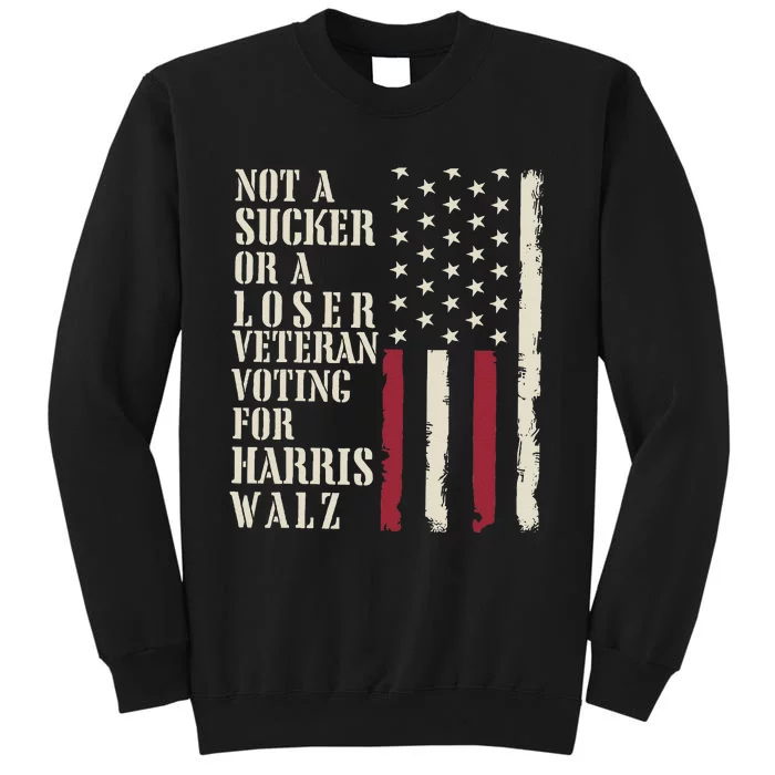 Not A Sucker Or A Loser Veterans Voting For Harris Walz 2024 Gift Tall Sweatshirt