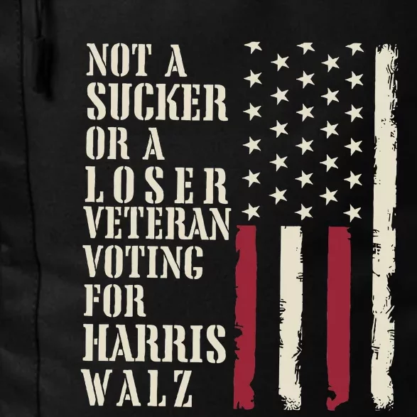 Not A Sucker Or A Loser Veterans Voting For Harris Walz 2024 Daily Commute Backpack