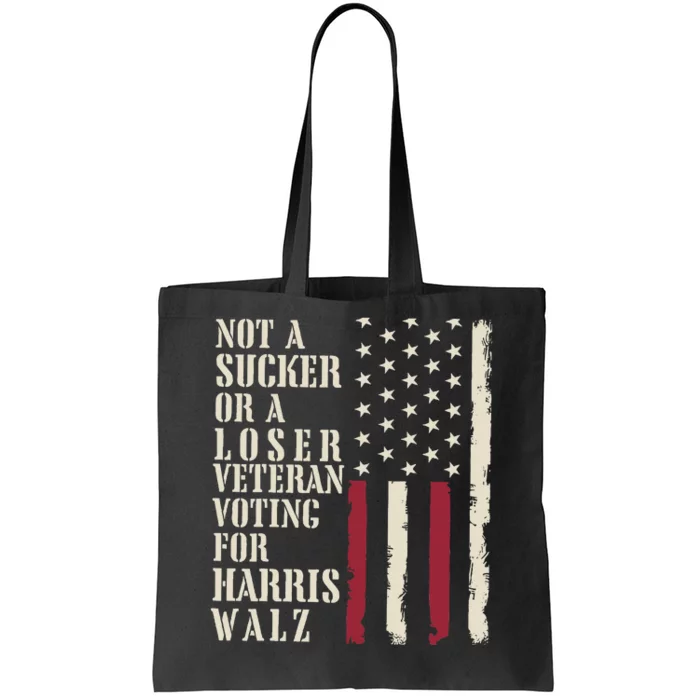 Not A Sucker Or A Loser Veterans Voting For Harris Walz 2024 Tote Bag