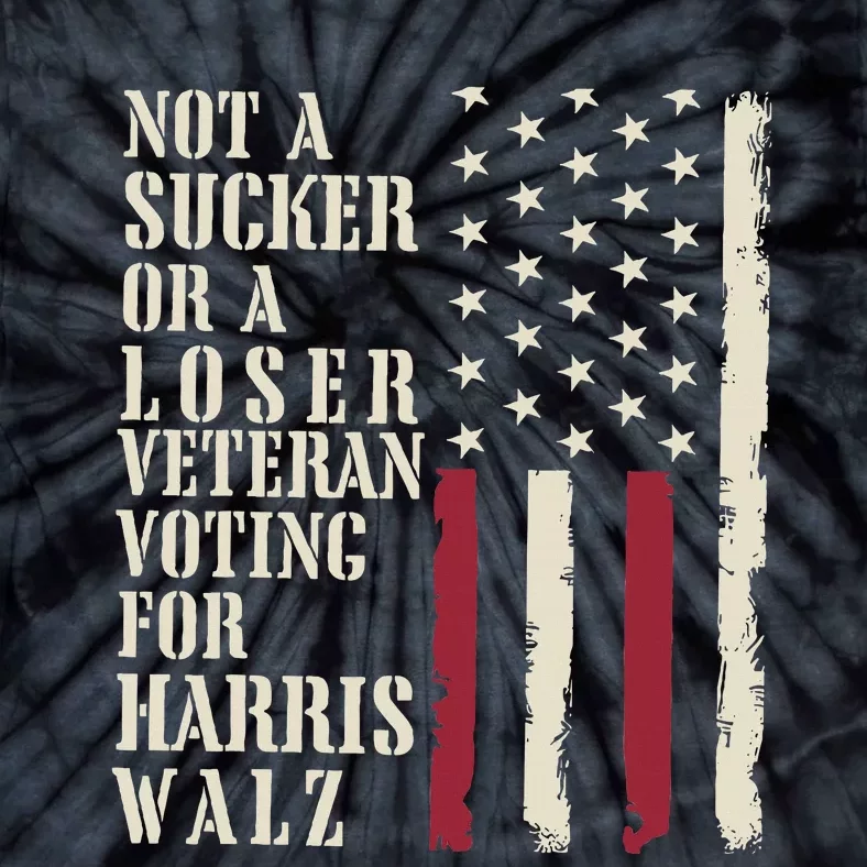 Not A Sucker Or A Loser Veterans Voting For Harris Walz 2024 Tie-Dye T-Shirt