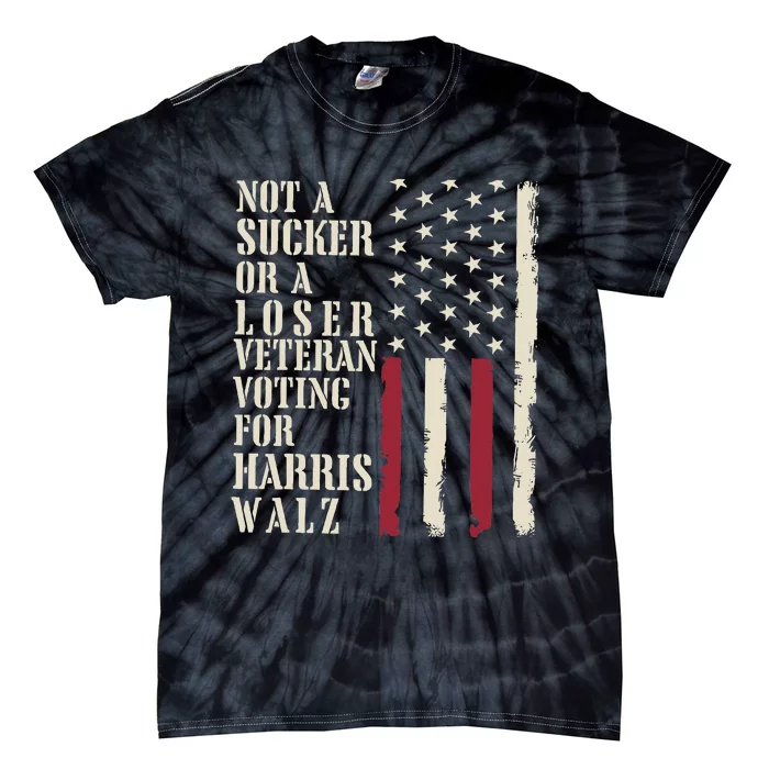 Not A Sucker Or A Loser Veterans Voting For Harris Walz 2024 Tie-Dye T-Shirt