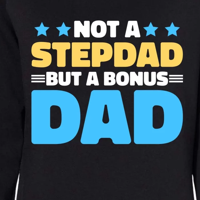 Not A Stepdad But A Bonus Dad For Father's Day Gift Womens California Wash Sweatshirt