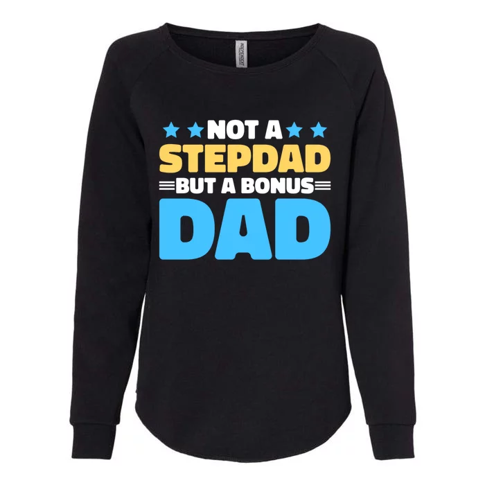 Not A Stepdad But A Bonus Dad For Father's Day Gift Womens California Wash Sweatshirt