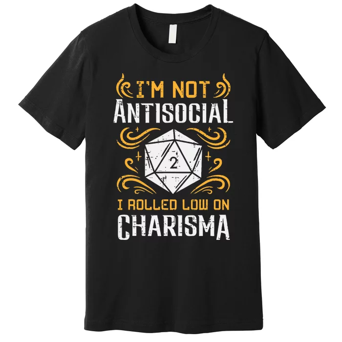 Not Anti Social Low Charisma Funny Rpg Gamer Premium T-Shirt