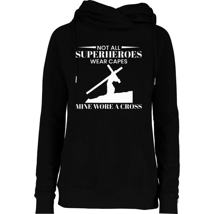 Not All Superheros Wear Capes Mine Wore A Cross Womens Funnel Neck Pullover Hood