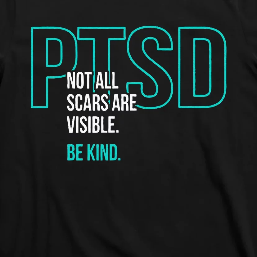 Not All Scars Are Visible. Be Kind. PTSD Awareness Month T-Shirt