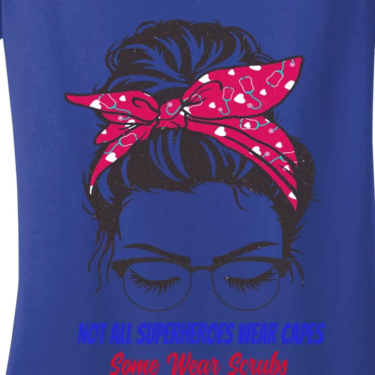 Not All Superheroes Wear Capes Some Wear Scrubs Funny Nurse Great Gift Women's V-Neck T-Shirt