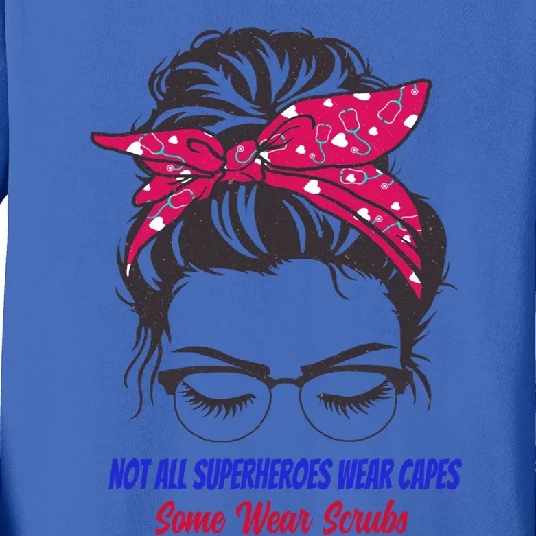 Not All Superheroes Wear Capes Some Wear Scrubs Funny Nurse Great Gift Kids Long Sleeve Shirt