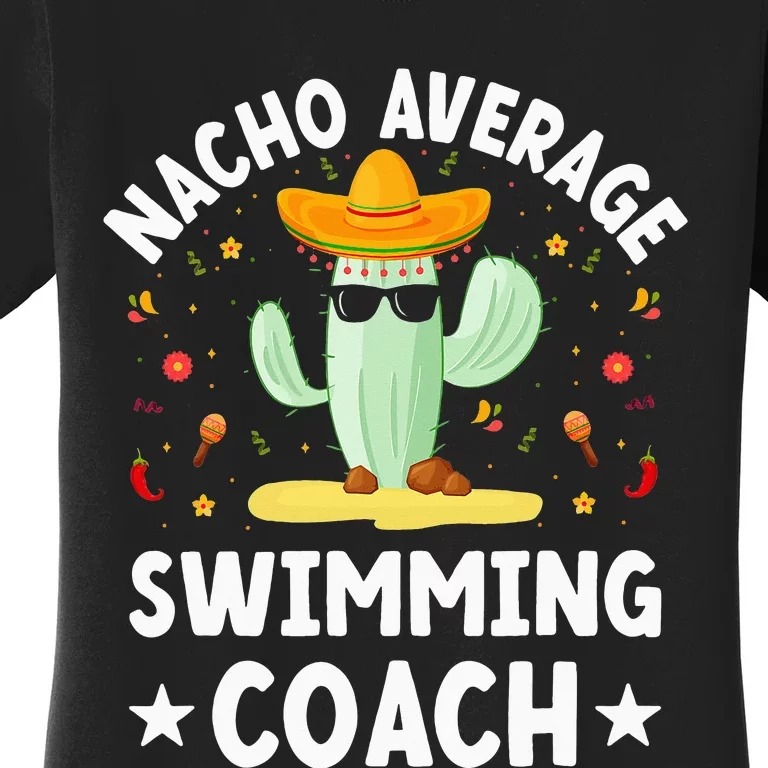 Nacho Average Swimming Coach Mexican Swimming Coach Humor Women's T-Shirt