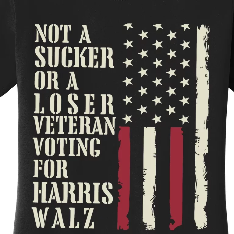 Not A Sucker Or A Loser Veterans Voting For Harris Walz 2024 Women's T-Shirt