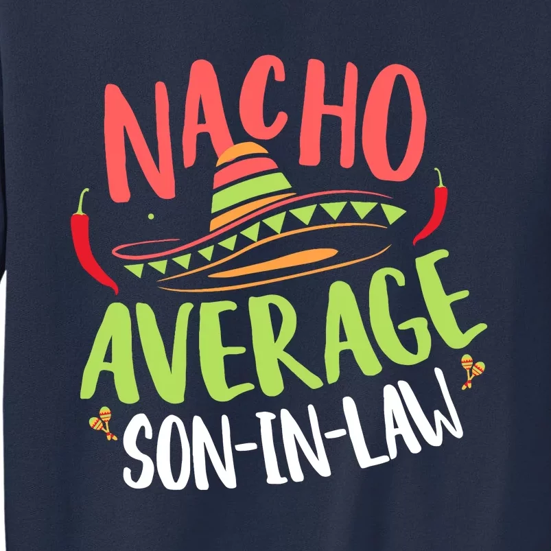 Nacho Average Son In Law Cinco De Mayo Funny Mexican Pride Sweatshirt