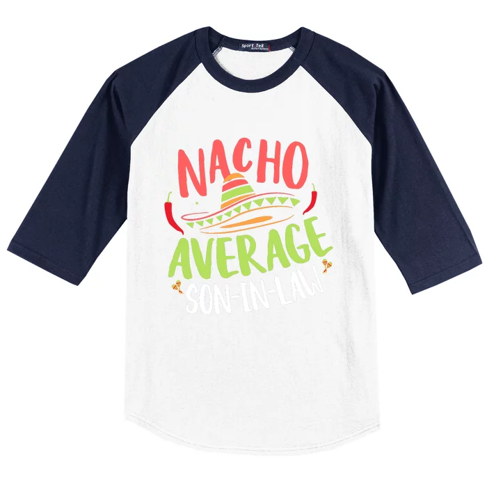 Nacho Average Son In Law Cinco De Mayo Funny Mexican Pride Baseball Sleeve Shirt