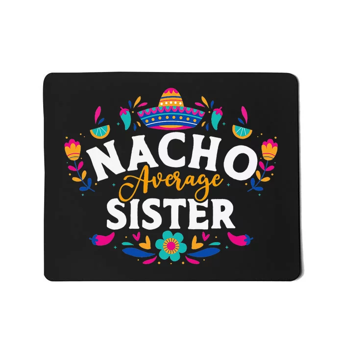 Nacho Average Sister Cinco De Mayo Mexican Matching Family Mousepad