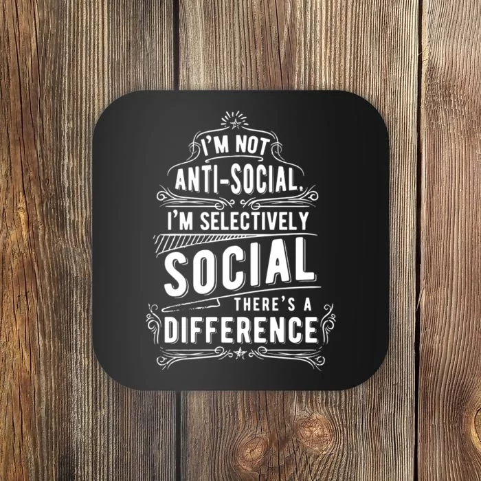 Not Antisocial Selectively Social Coaster