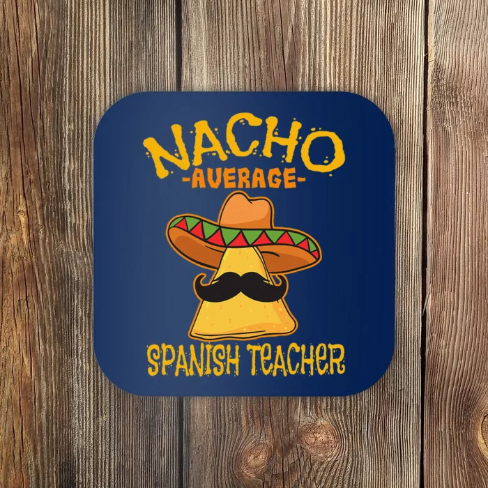 Nacho Average Spanish Teacher Language Tutor Cinco De Mayo Coaster