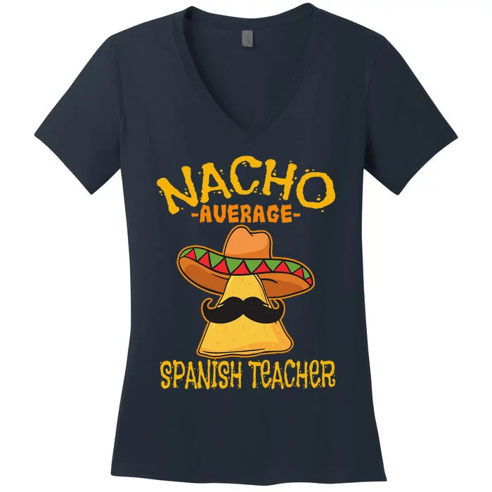 Nacho Average Spanish Teacher Language Tutor Cinco De Mayo Women's V-Neck T-Shirt