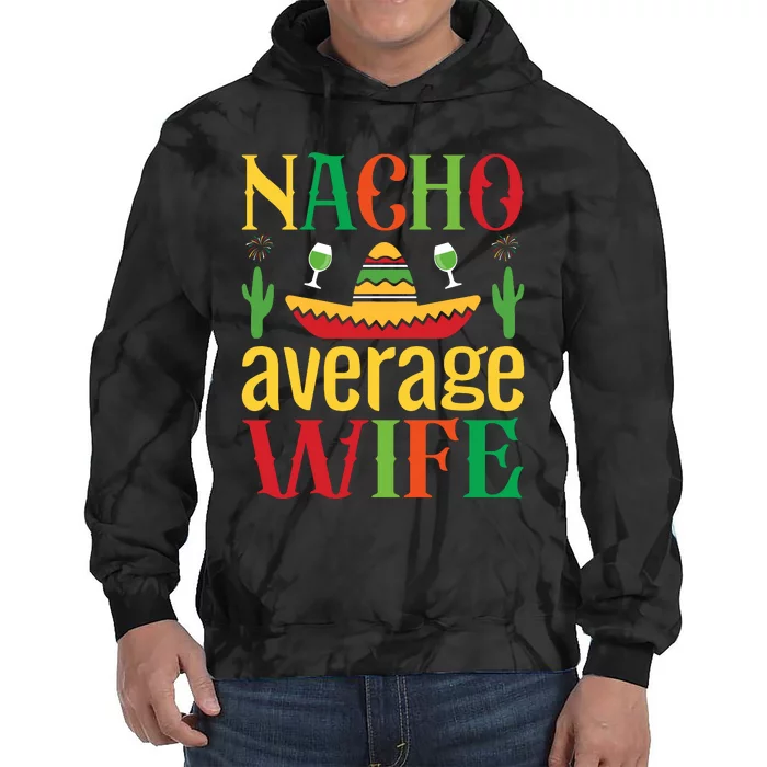 Nacho Average Spouse Tie Dye Hoodie