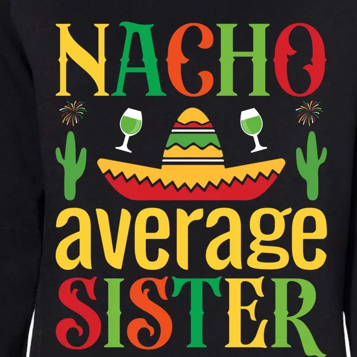 Nacho Average Sister Womens California Wash Sweatshirt