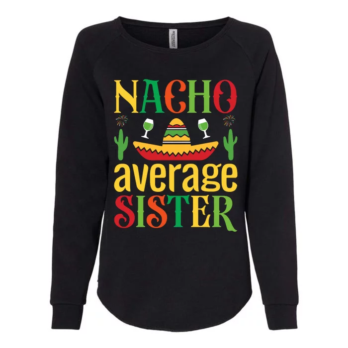 Nacho Average Sister Womens California Wash Sweatshirt