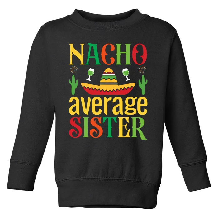 Nacho Average Sister Toddler Sweatshirt