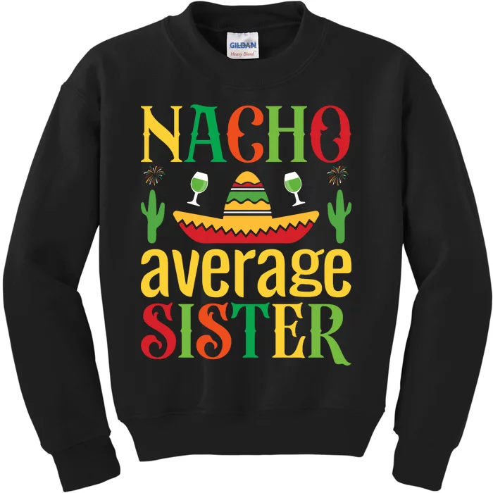 Nacho Average Sister Kids Sweatshirt