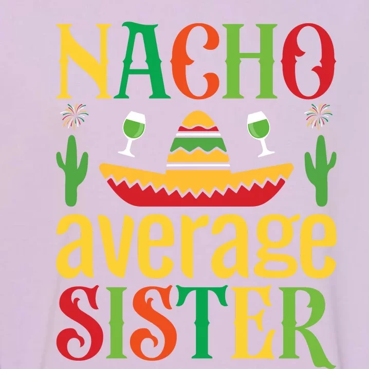 Nacho Average Sister Garment-Dyed Sweatshirt