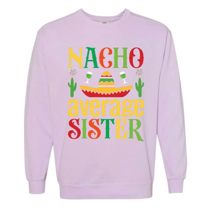 Nacho Average Sister Garment-Dyed Sweatshirt