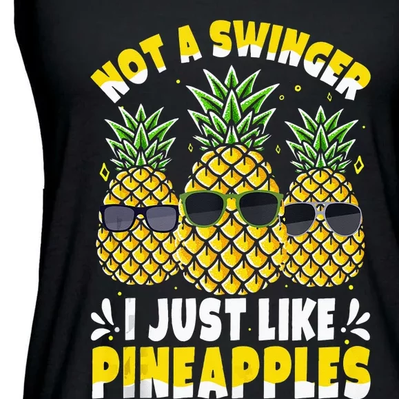 Not A Swinger I Just Like Pineapples Cool Pienapples Outfit Ladies Essential Flowy Tank