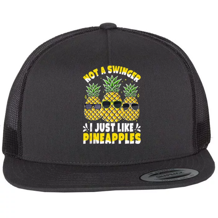 Not A Swinger I Just Like Pineapples Cool Pienapples Outfit Flat Bill Trucker Hat