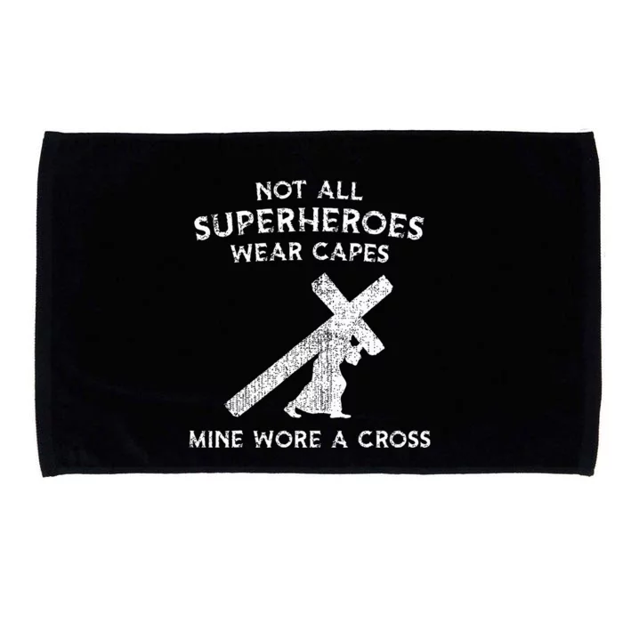 Not All Superheroes Wear Capes Mine Wore A Cross Microfiber Hand Towel