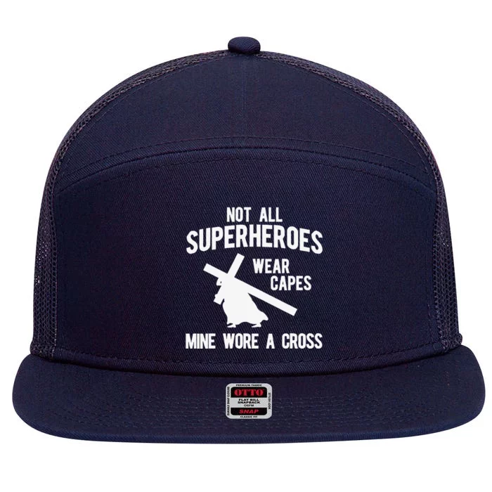 Not All Superheroes Wear Capes Mine Wore A Crosss 7 Panel Mesh Trucker Snapback Hat