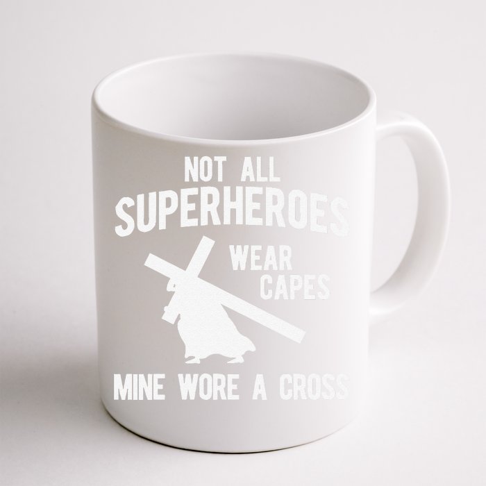 Not All Superheroes Wear Capes Mine Wore A Crosss Front & Back Coffee Mug